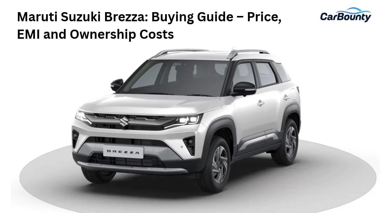 Maruti Suzuki Brezza: Buying Guide – Price, EMI and Ownership Costs
