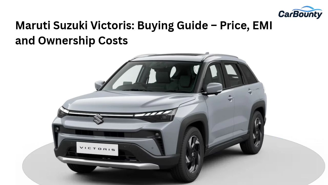 Maruti Suzuki Victoris: Buying Guide – Price, EMI and Ownership Costs